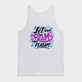 Let Yours Dreams Take Flight Tank Top